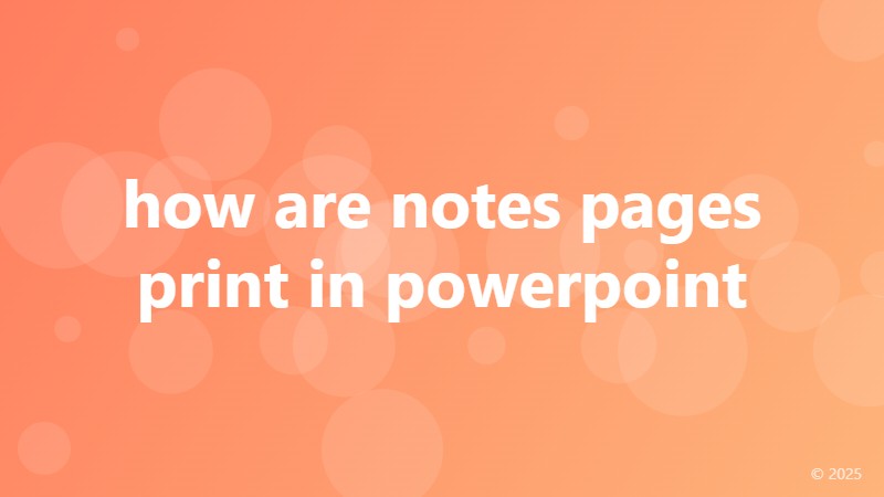 how are notes pages print in powerpoint