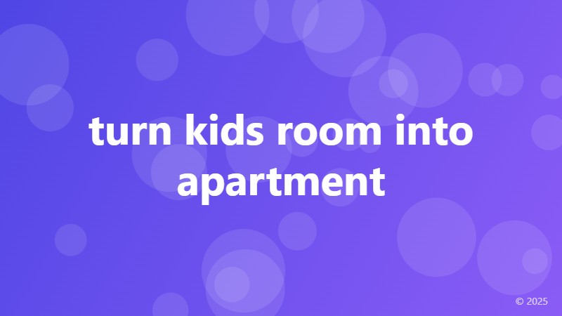 turn kids room into apartment